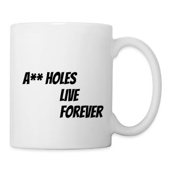Assholes live forever - Tasse - Weiß - Rechts