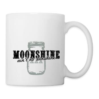 Moonshine + ain't no sunshine - Tasse - Weiß - Rechts