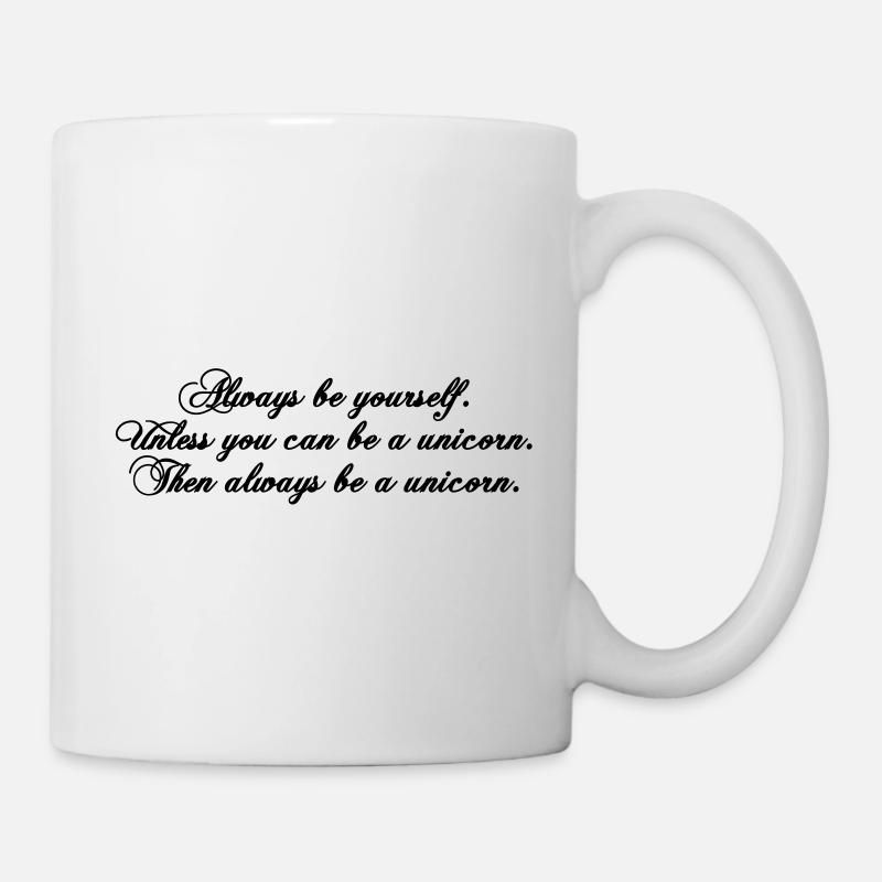 always be yourself unicorn funny text - Tasse - Weiß