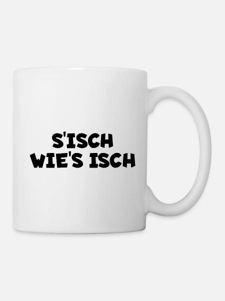 S´isch wie´s isch - Tasse - Weiß