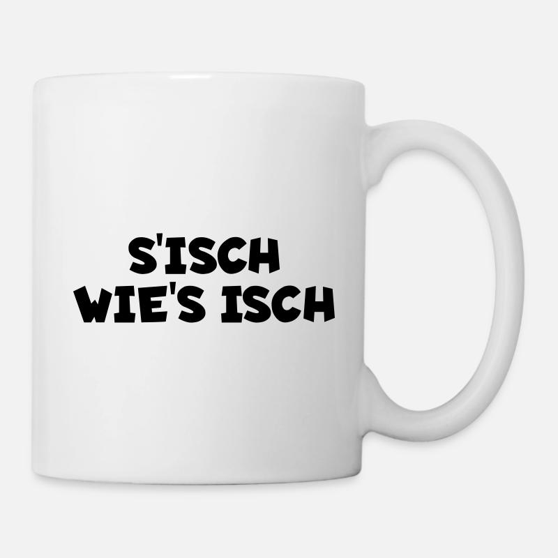 S´isch wie´s isch - Tasse - Weiß