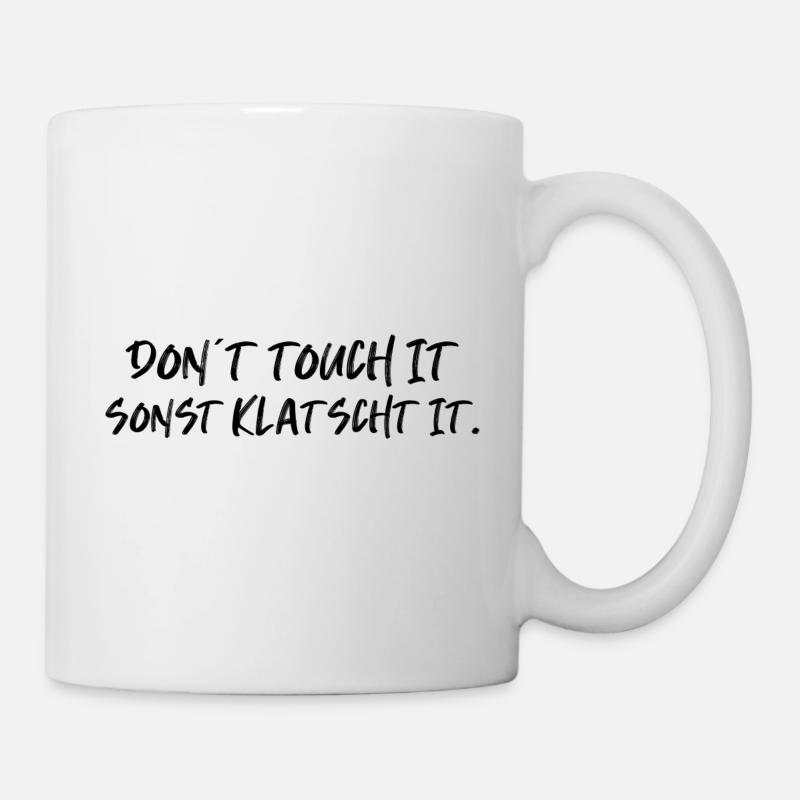 don t touch it klatscht Spruch Englisch lustig - Tasse - Weiß