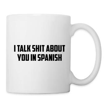 I Talk Shit Abou You In Spanish Gift - Mug blanc - blanc - Droite