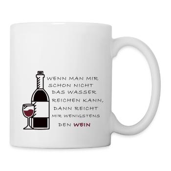Reicht mir den Wein - Tasse - Weiß - Rechts