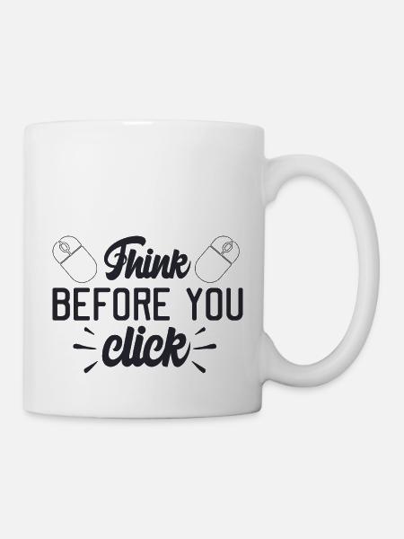 Denken Sie, bevor Sie klicken - Tasse - Weiß