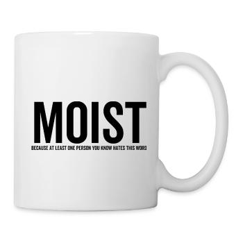 Moist Because At Least One Person You Know Hates - Mug - white - Right