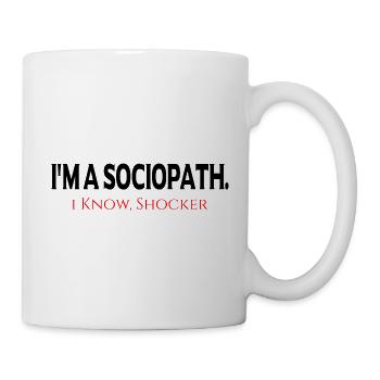 i'm a Sociopath. i Know, Shocker - Mug blanc - blanc - Droite