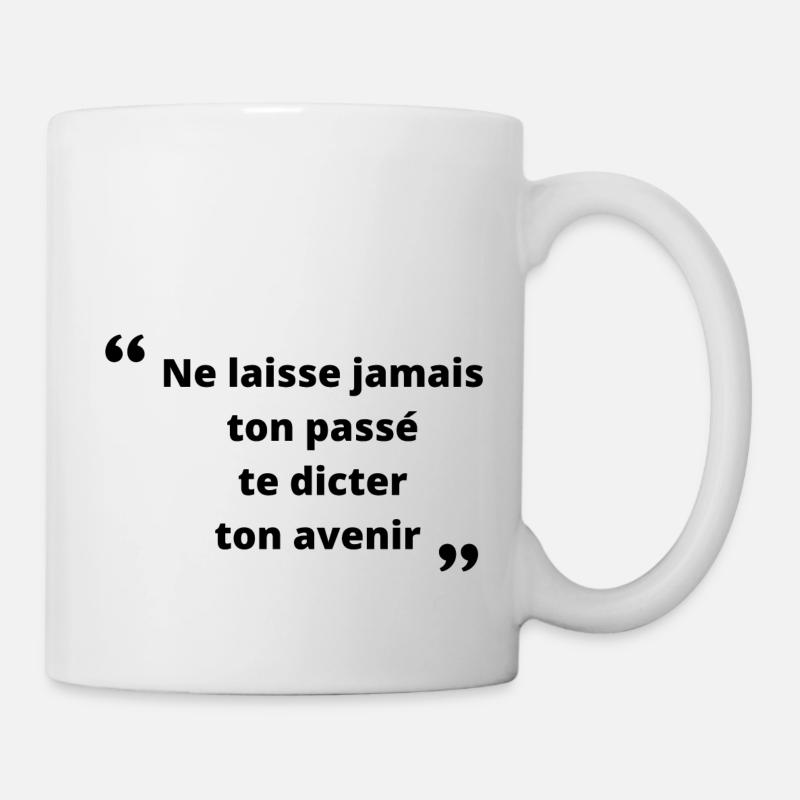 Ne laisse jamais ton passé te dicter ton avenir - Mug blanc - blanc