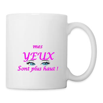 mes yeux sont plus haut 2 - Mug blanc - blanc - Droite