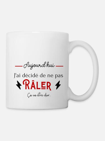 Aujourd'hui j'ai décidé de ne pas râler humour - Mug blanc - blanc