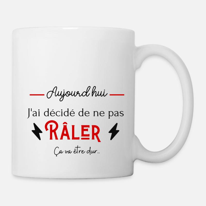 Aujourd'hui j'ai décidé de ne pas râler humour - Mug blanc - blanc