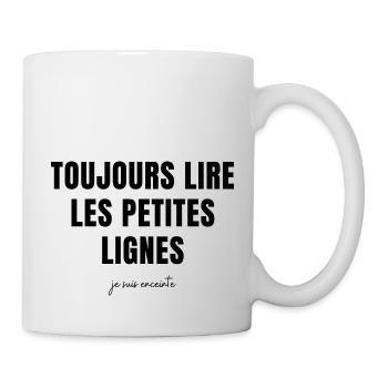 toujours lire les petites lignes- annonce grossess - Mug blanc - blanc - Droite