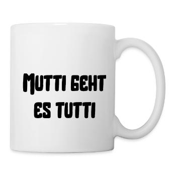 Mutti geht es tutti lustiger Spruch Mama Mutter - Tasse - Weiß - Rechts