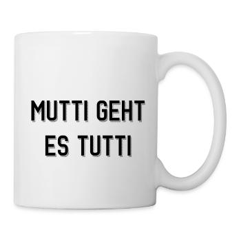 Mutti geht es tutti lustiger Spruch Mama Mutter - Tasse - Weiß - Rechts