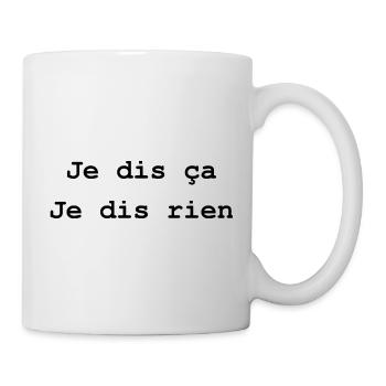 je dis ça je dis rien - Mug blanc - blanc - Droite