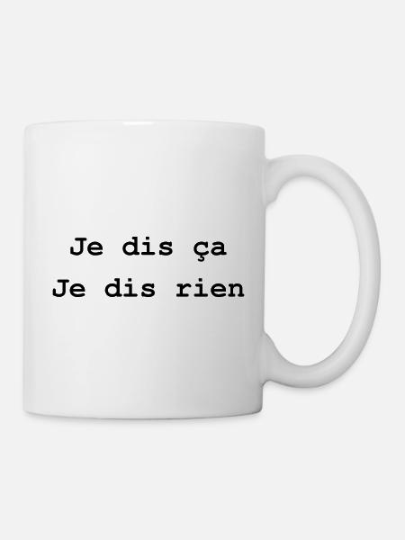 je dis ça je dis rien - Mug blanc - blanc