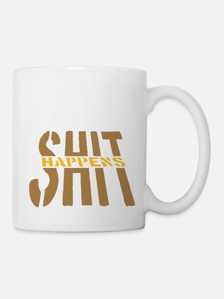 Zitat Shit happens Motto - Tasse - Weiß