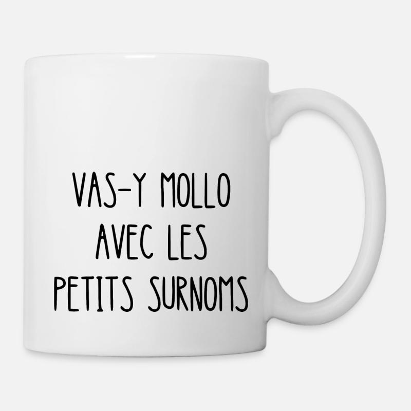 vas-y mollo avec les petits surnoms - Mug blanc - blanc