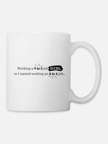 "9 to 5 job" Flachwitz - Tasse - Weiß