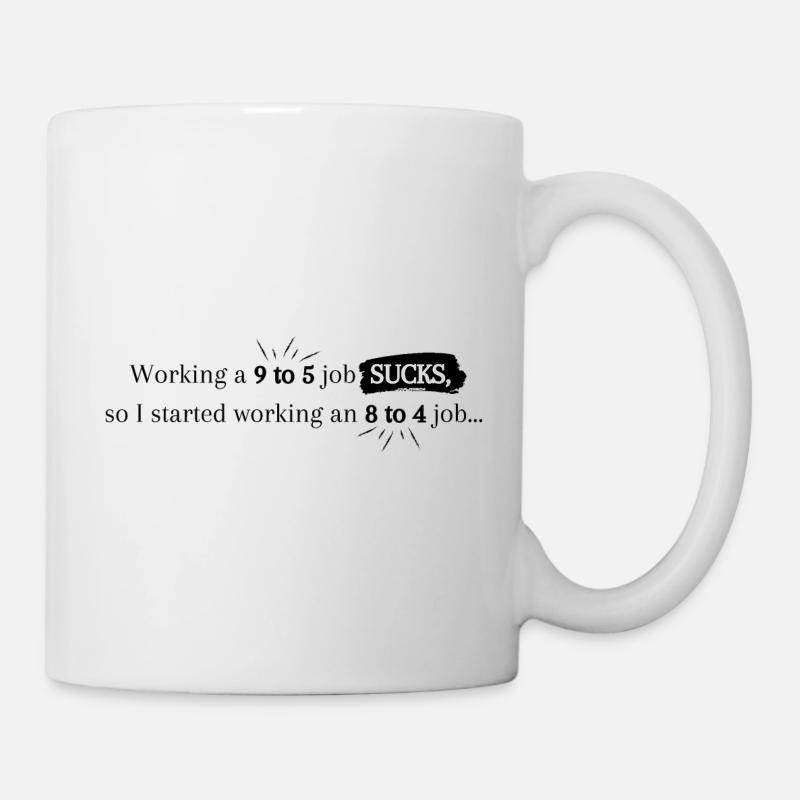 "9 to 5 job" Flachwitz - Tasse - Weiß