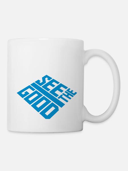 see the good Zitat - Tasse - Weiß
