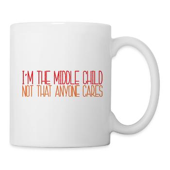 I'm The Middle Child Not That Anyone Cares 4 - Tasse - Weiß - Rechts