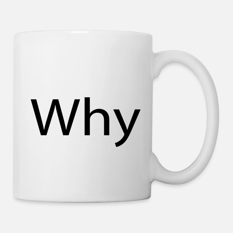 why - Tasse - Weiß