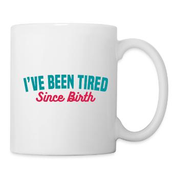 FATIGUÉ DEPUIS LA NAISSANCE - Mug blanc - blanc - Droite