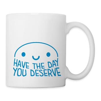 the day you deserve - Mug - white - Right