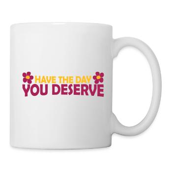 the day you deserve - Mug - white - Right