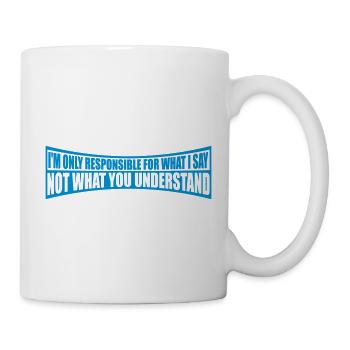 what I say quote - Mug - white - Right
