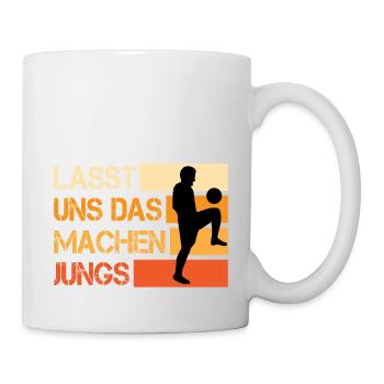 Fußball Lasst uns das machen Jungs - Tasse - Weiß - Rechts