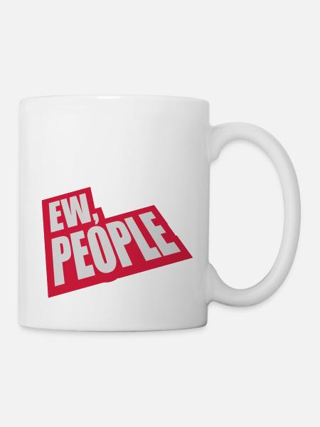 ew people lustiges Zitat - Tasse - Weiß