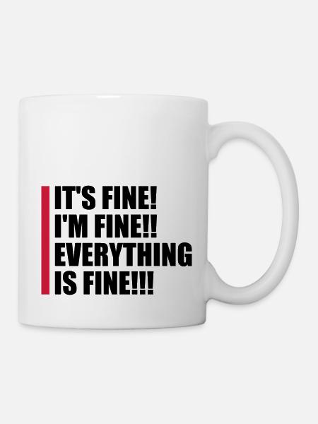 everything is fine Zitat - Tasse - Weiß