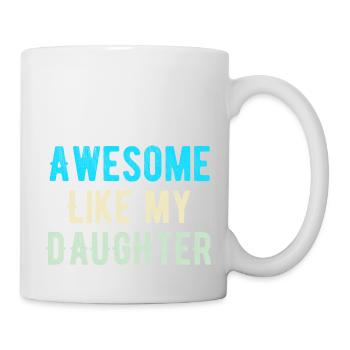Großartig wie meine Tochter - Tasse - Weiß - Rechts