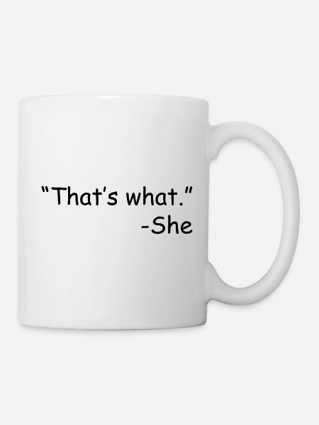 That s What She Sid - Mug - white