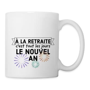 À la retraite c'est tout les jours le nouvel an. - Mug blanc - blanc - Droite