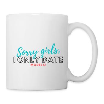 Sorry girls date models beziehung verabredung - Tasse - Weiß - Rechts