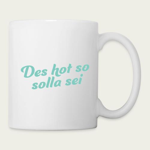Des hot so solla sei türkis hell - Tasse