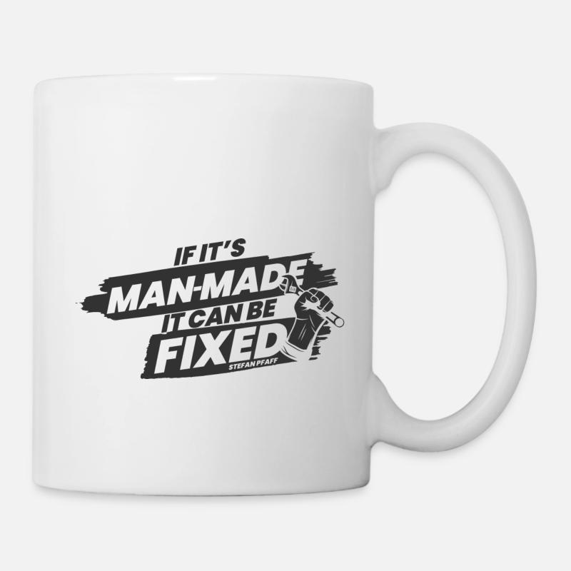 If it's man-made, it can be fixed - Tasse - Weiß