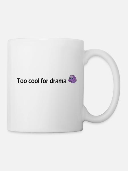 Too cool for drama Nilpferd - Tasse - Weiß