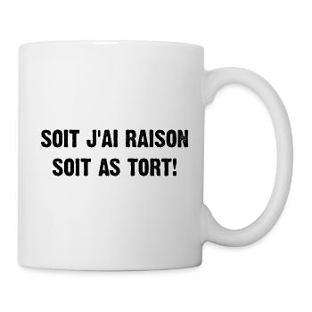 Soit j'ai raison soit tu as tort - Mug blanc - blanc - Droite