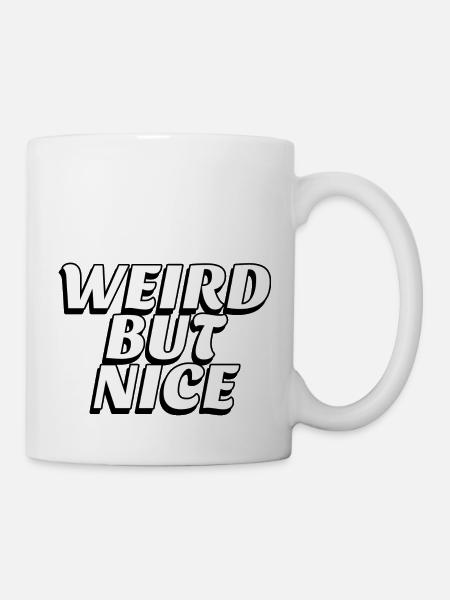 Seltsam, aber nett - Tasse - Weiß