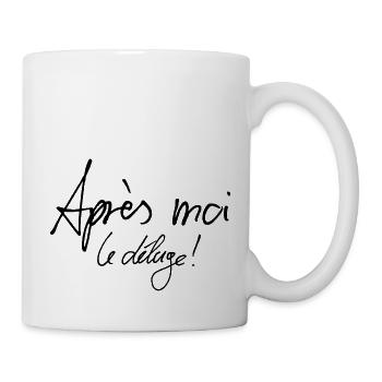 Nach mir die Sintflut - Tasse - Weiß - Rechts