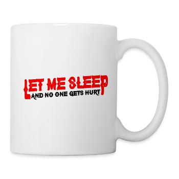Let Me Sleep And No One Gets Hurt 4 - Mug - white - Right