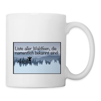 Holla die Waldfee - Tasse - Weiß - Rechts