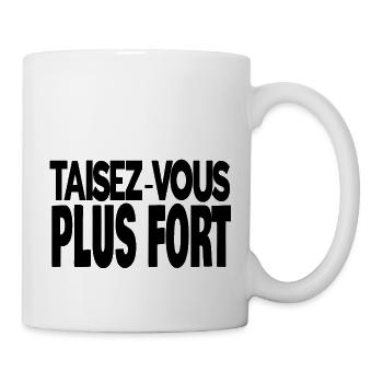 taisez-vous plus fort - Mug blanc - blanc - Droite