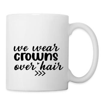 We wear Crowns over Hair - Tasse - Weiß - Rechts