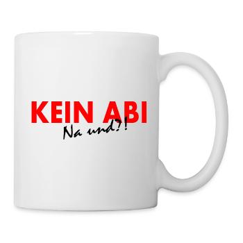 Kein abi na und - Tasse - Weiß - Rechts