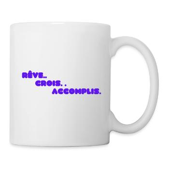 Rêve. Crois. Accomplis.. - Motivation citation - Mug blanc - blanc - Droite